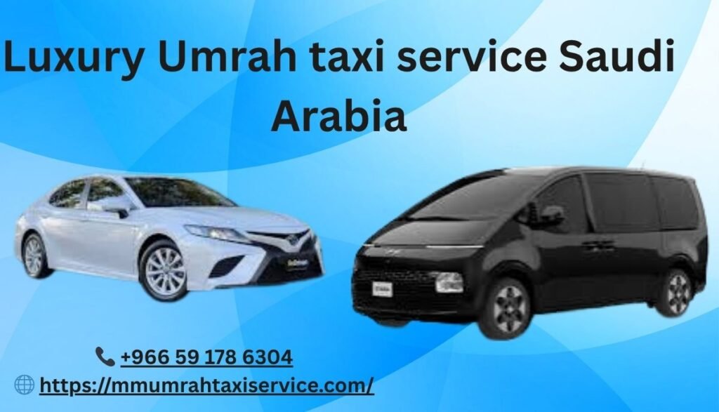Luxury Umrah Taxi Service Saudi Arabia